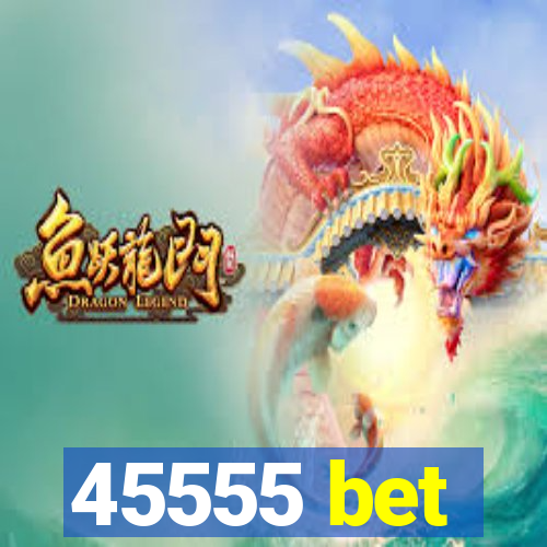 45555 bet